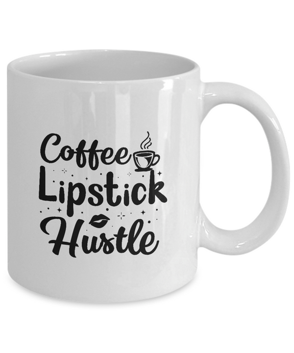 White Coffee Mug Coffee Lipstick Hustle  Ladies Mug  Mothers Day Gift Lovers Memorial Presents Gifts| White Cool Coffee Mug