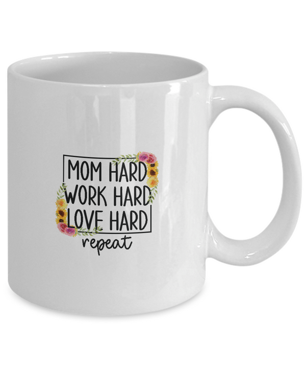 White Coffee Mug Mom Hard Work Hard Love Hard Ladies Mug  Mothers Day Gift Lovers Memorial Presents Gifts| White Cool Coffee Mug