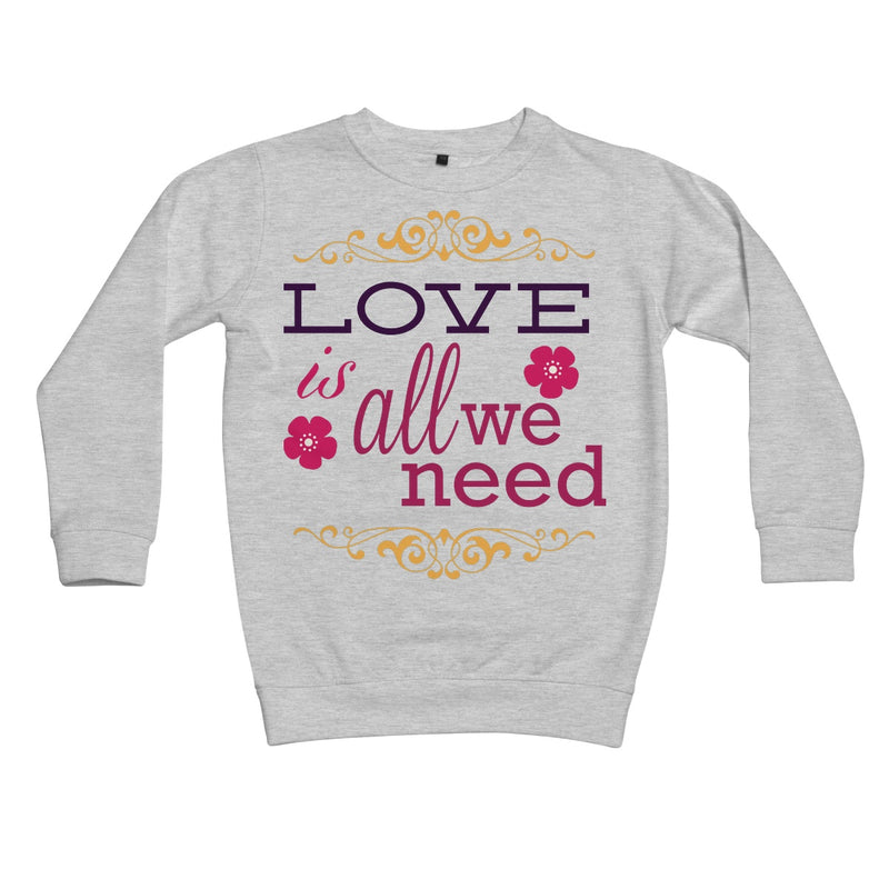 Love Is All We Need Kids Retail Sweatshirt - Staurus Direct