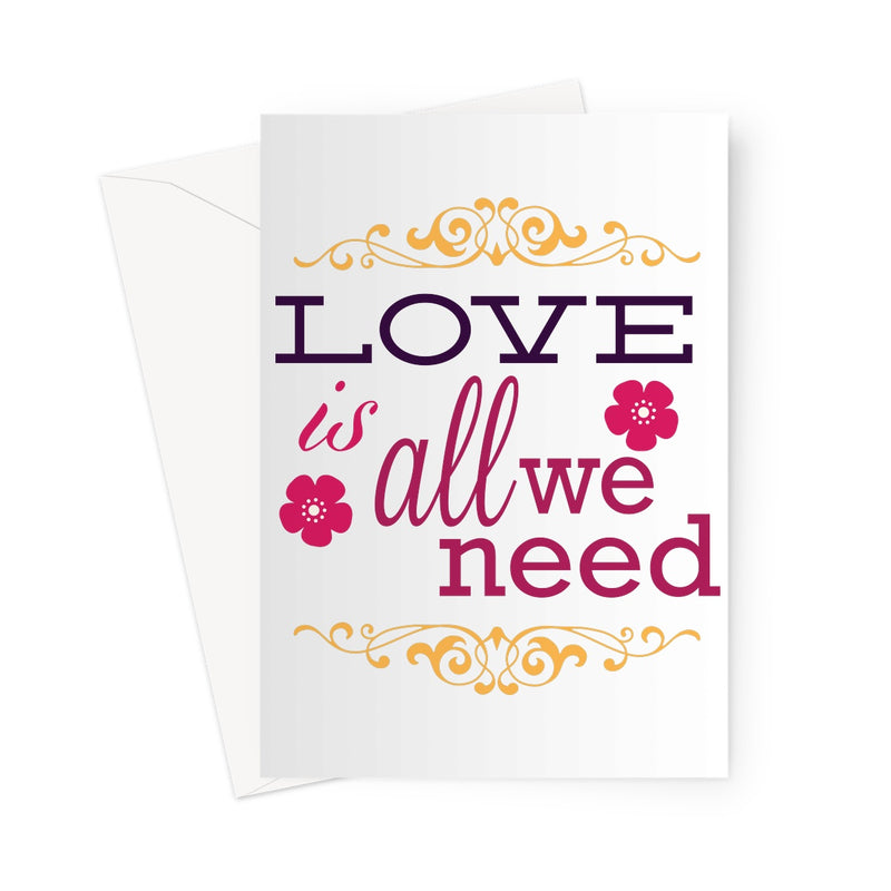 Love Is All We Need Greeting Card - Staurus Direct