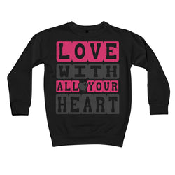 Love With All Your Heart Kids Retail Sweatshirt - Staurus Direct