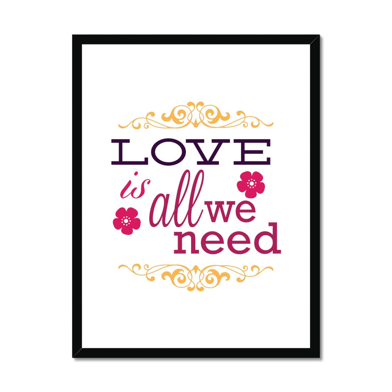 Love Is All We Need Framed & Mounted Print - Staurus Direct