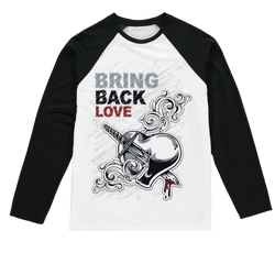 Bring Back Love Drippin Sublimation Baseball L/Sleeve T-Shirt