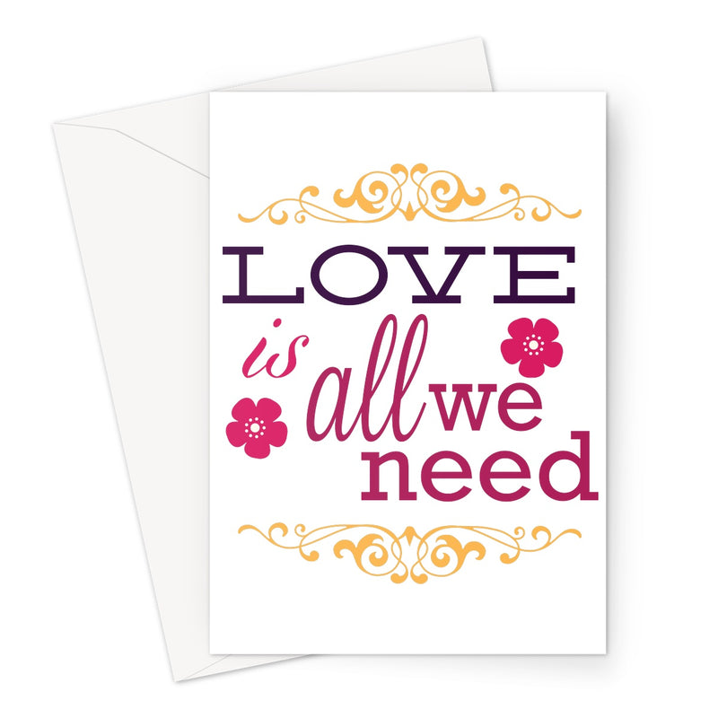 Love Is All We Need Greeting Card - Staurus Direct