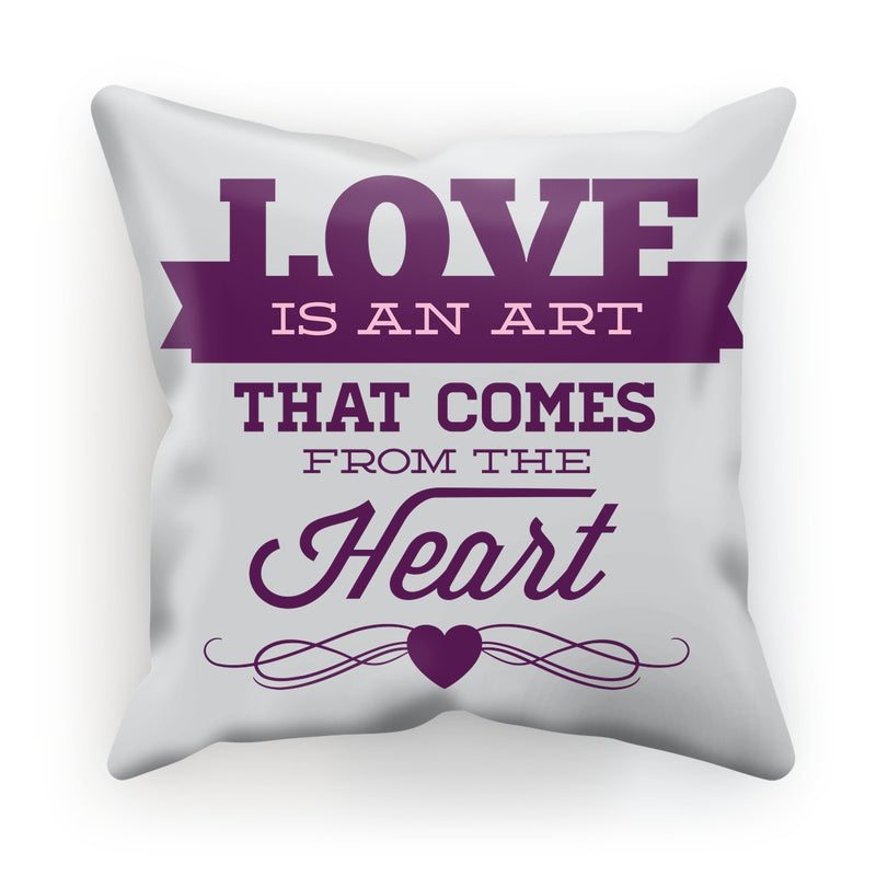Love Is An Art That Comes From The Heart Cushion - Staurus Direct