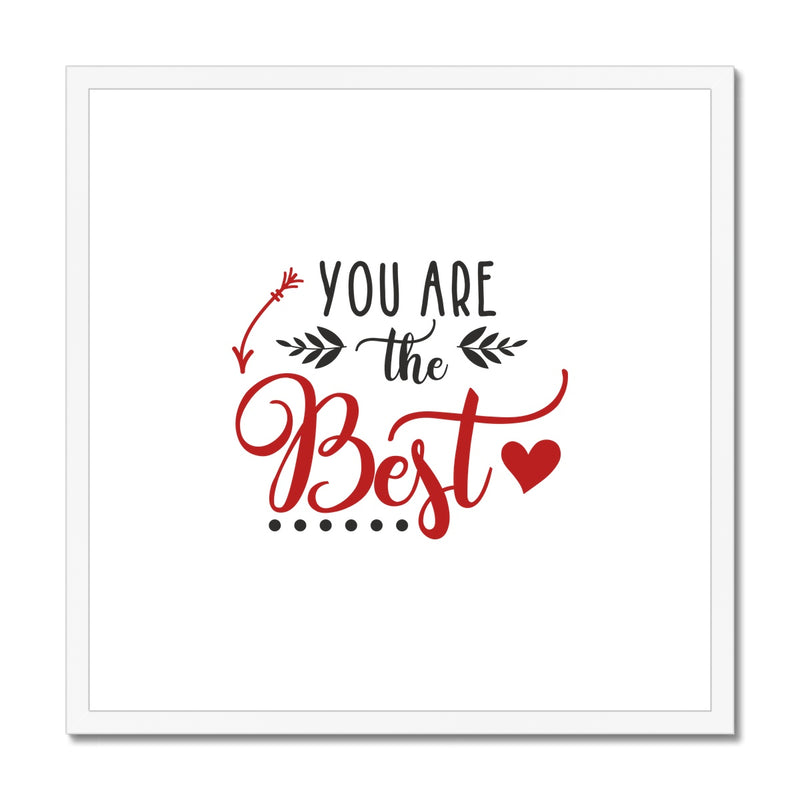 You Are The Best Framed & Mounted Print - Staurus Direct