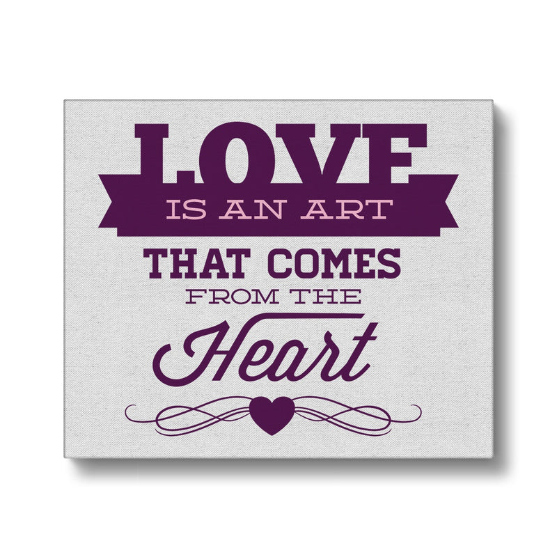 Love Is An Art That Comes From The Heart Canvas - Staurus Direct