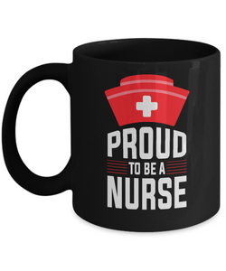 Proud To Be A Nurse Thanks Giving Motivational Inspiring Black Coffee Mug Family Wife Christmas Birthday Father Mother Gift