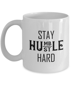 White Coffee Mug Stay Humble Hustle  Hard Ladies Mug  Mothers Day Gift Lovers Memorial Presents Gifts| White Cool Coffee Mug