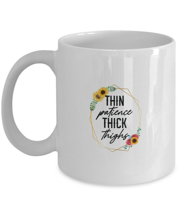 White Coffee Mug Thin Patience Thick Thighs Ladies Mug  Mothers Day Gift Lovers Memorial Presents Gifts| White Cool Coffee Mug