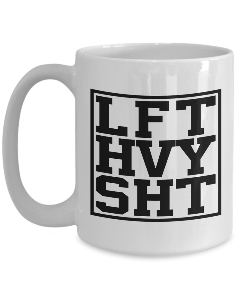 LFT HVY SHT Mug - Best Gift For Gym Buddy - Gym Lovers Gift - Coffee Mug