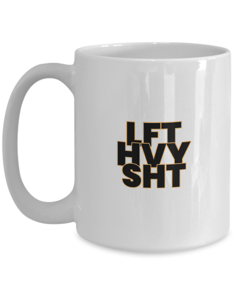 LFT HVY SHT Mug - Gift For Guy Who Love to Work Out - Birthday Gift for Gym Guy - For Gym Lovers