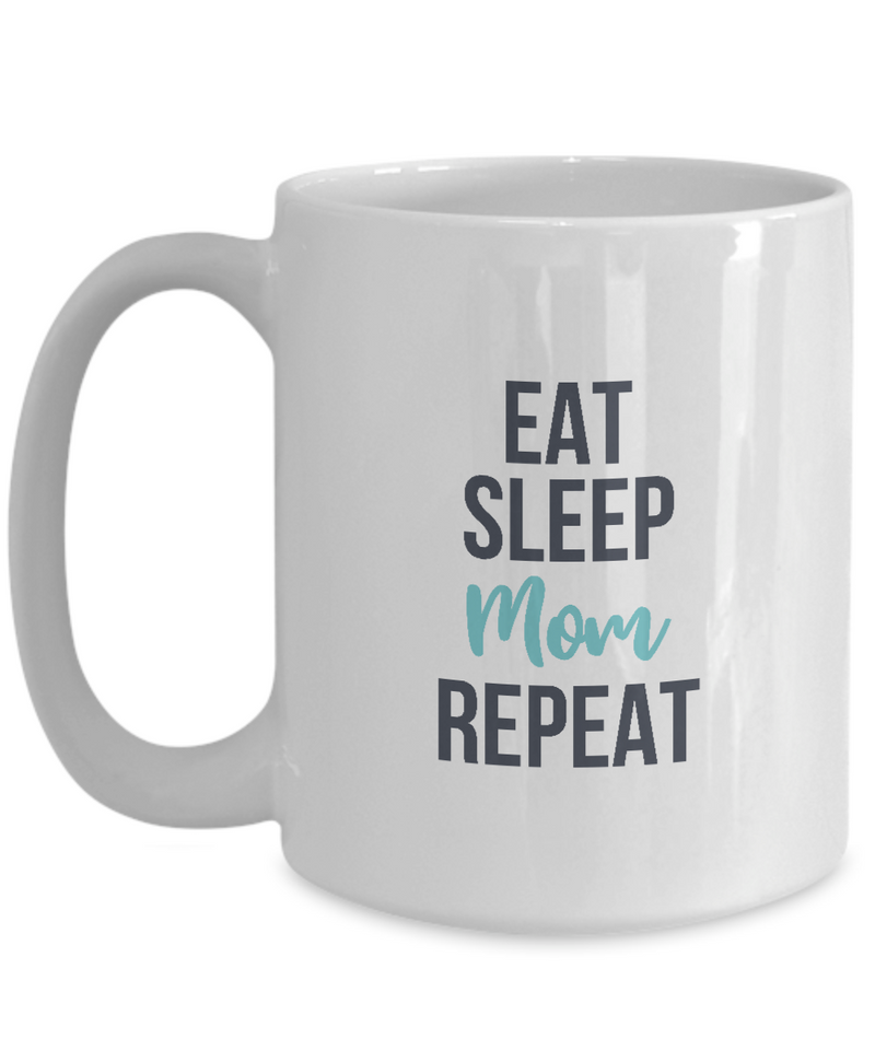 Eat Sleep Mom Repeat White Mug