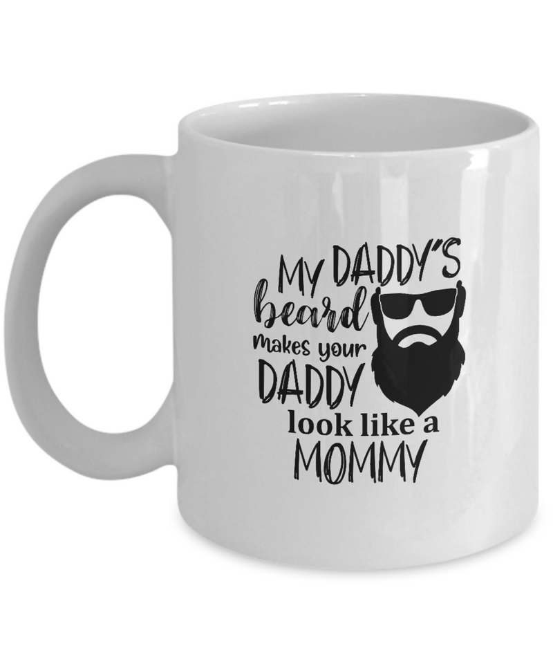 White Coffee Mug my daddy's beard makes your daddy look like a mommy Mug  fathers Day Gift Lovers Gift To Dad  Presents Gifts| White Cool Coffee Mug