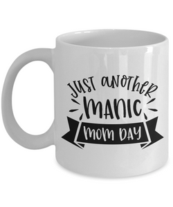 White Coffee Mug just another manic mom day  Mothers Day Gift Lovers Memorial Presents Gifts| White Cool Coffee Mug