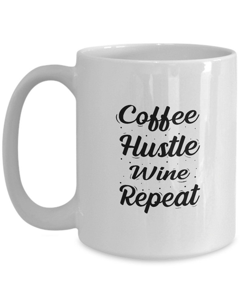 White Coffee Mug Coffee Hustle Wine Repeat   Mothers Day Gift Lovers Memorial Presents Gifts| White Cool Coffee Mug