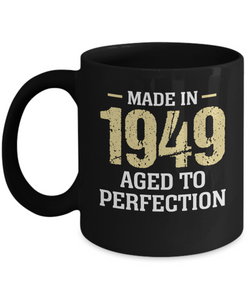 Made in 1949 Aged To Perfection Coffee Mug, Black Ceramic Mug with Saying, Hot Tea Cup, 1949 Novelty Birthday Mug, Funny Typography Cups