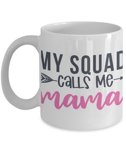 My squad calls me mama| Unique Design Stay Cool Coffee Mug | White Cool Coffee Mug