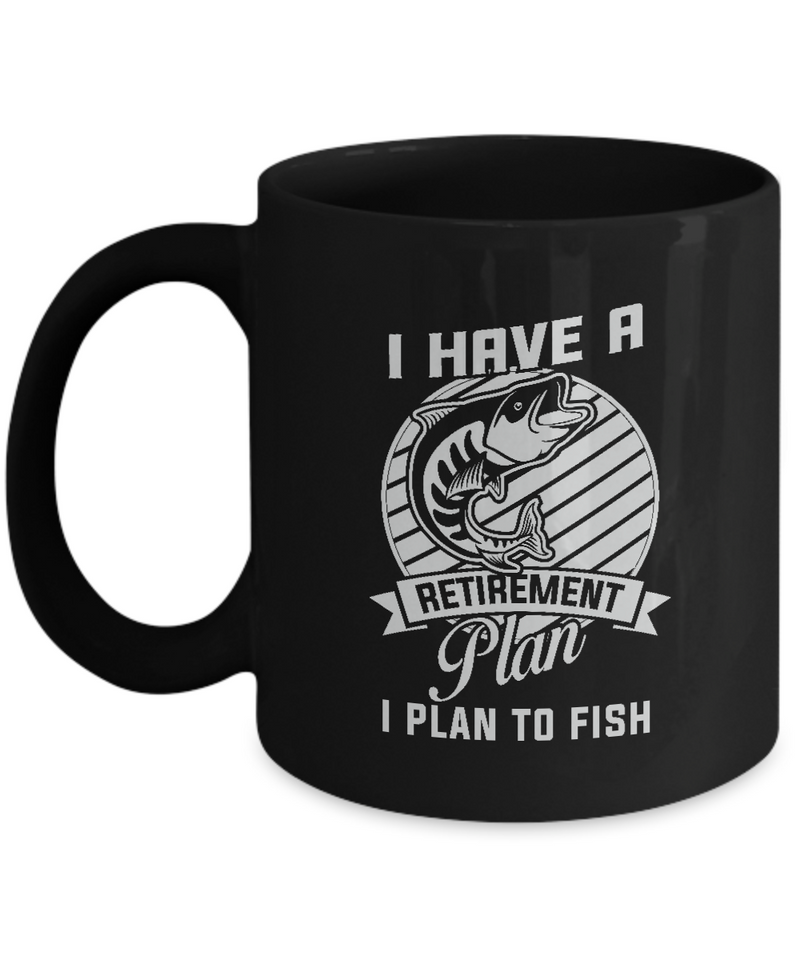 Black Coffee Mug Tea Chocolate I have a retirement plan i plan to fish black mug Pet Lovers Memorial Presents Gifts|  Black Cool Coffee Mug