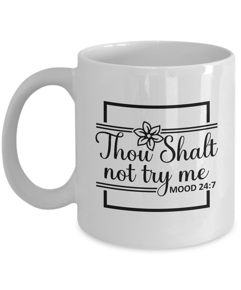 White Coffee Mug thou shalt not try me Mug  Mothers Day Gift Lovers Memorial Presents Gifts| White Cool Coffee Mug