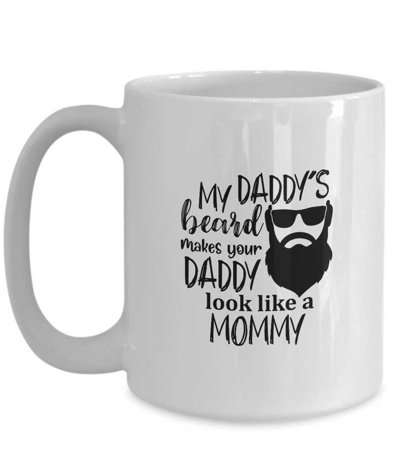White Coffee Mug my daddy's beard makes your daddy look like a mommy Mug  fathers Day Gift Lovers Gift To Dad  Presents Gifts| White Cool Coffee Mug