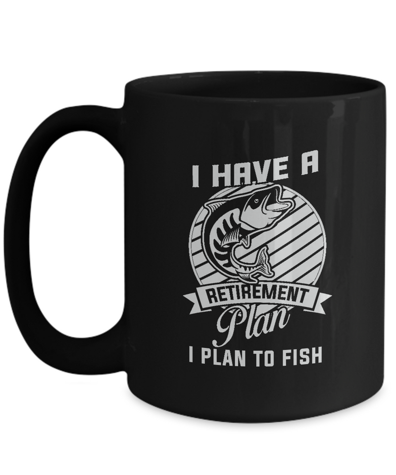 Black Coffee Mug Tea Chocolate I have a retirement plan i plan to fish black mug Pet Lovers Memorial Presents Gifts|  Black Cool Coffee Mug