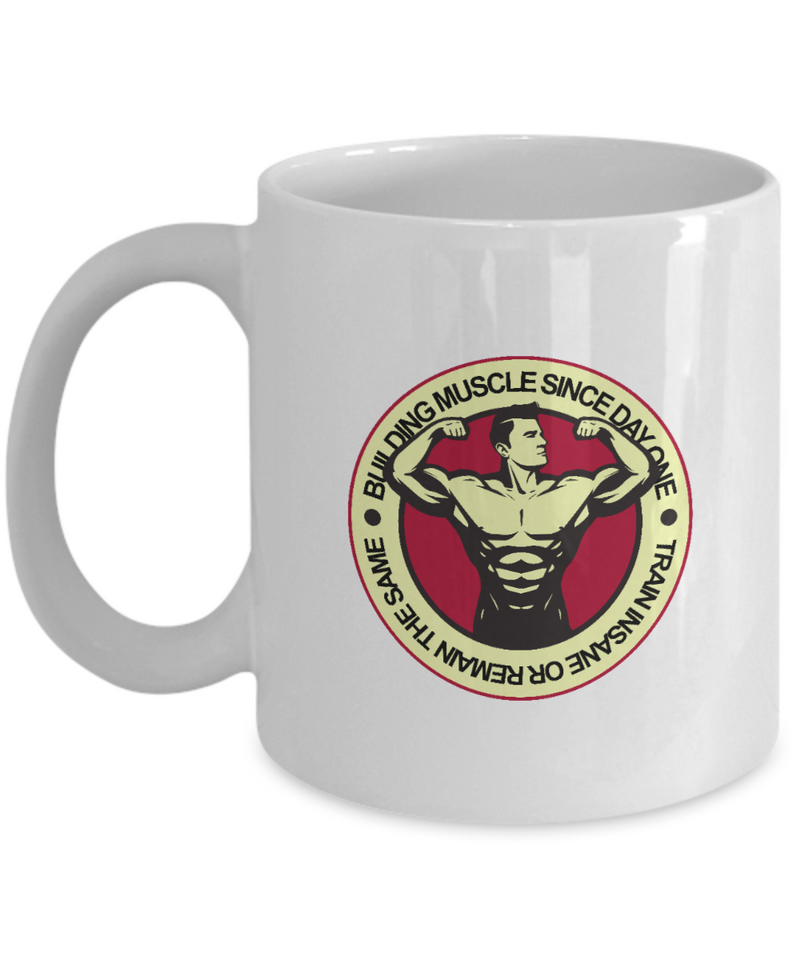 Fitness Themed Mug - Building Muscle Since Day One Mug - Health And Fitness Mug - Mug For Fitness Trainer