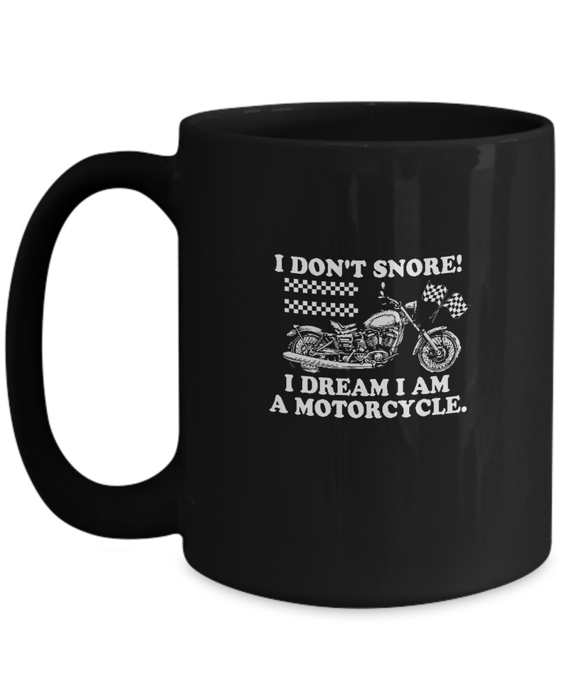 Black Coffee Mug Tea Chocolate I Don't Snore! I Dream I Am a Motorcycle Bike Lovers Uncle Friends Hobby Presents Gifts|  Black  Cool Coffee Mug