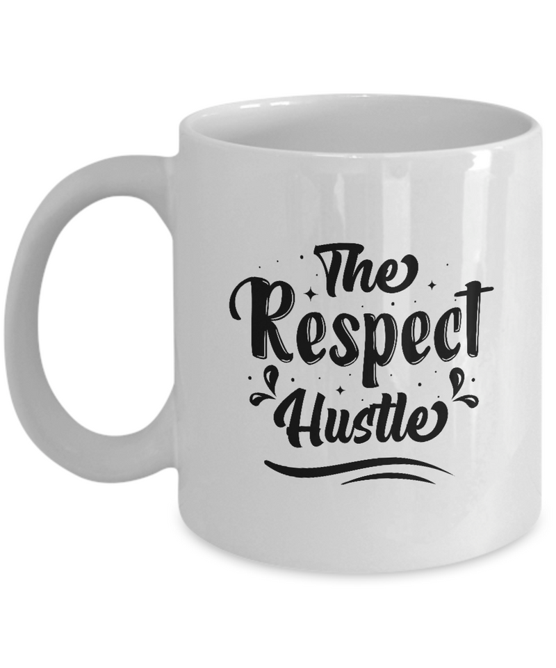 White Coffee Mug The Respect Hustler Ladies Mug  Mothers Day Gift Lovers Memorial Presents Gifts| White Cool Coffee Mug