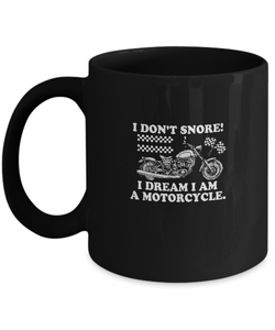 Black Coffee Mug Tea Chocolate I Don't Snore! I Dream I Am a Motorcycle Bike Lovers Uncle Friends Hobby Presents Gifts|  Black  Cool Coffee Mug