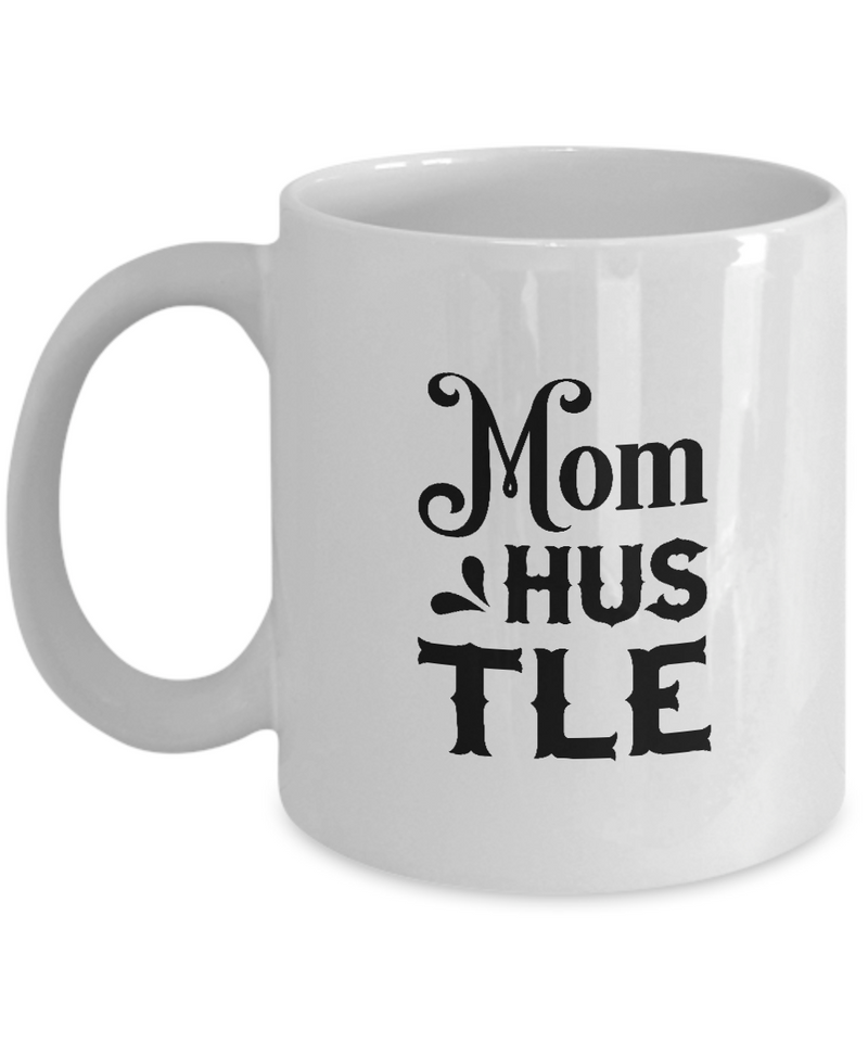 White Coffee Mug mom hustle  Ladies Mug  Mothers Day Gift Lovers Memorial Presents Gifts| White Cool Coffee Mug