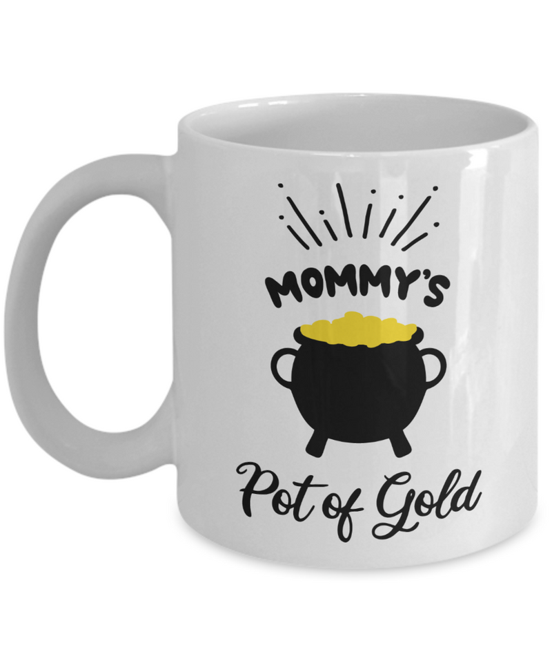 Mommys Pot of Gold - White Coffee Mug