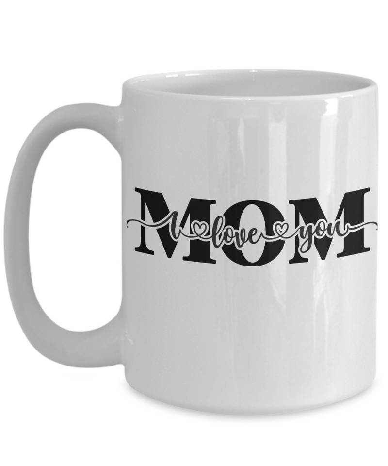 I love you mom |  white cool coffee mug