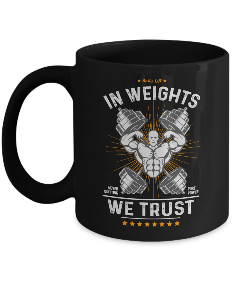 Weightlifter Mug - Bodybuilder Mug - In Weights We Trust Mug - Mug For Fitness Trainer - Gift For Father