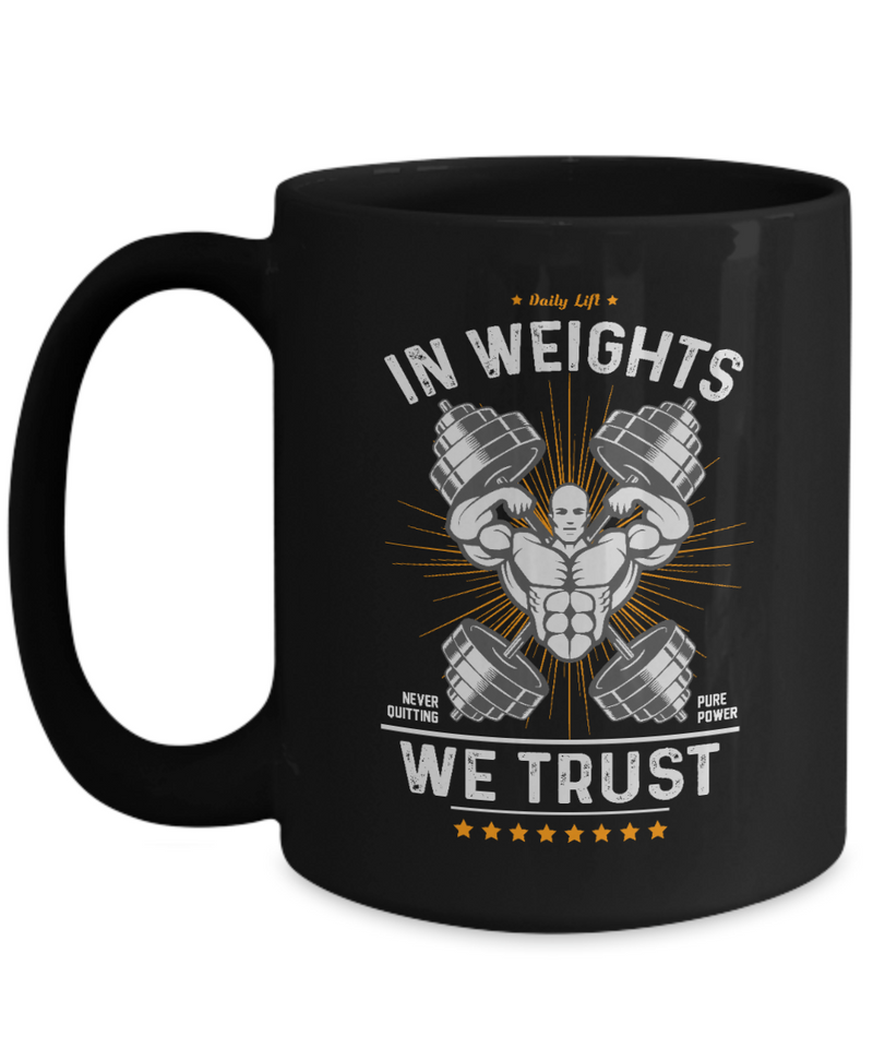 Weightlifter Mug - Bodybuilder Mug - In Weights We Trust Mug - Mug For Fitness Trainer - Gift For Father