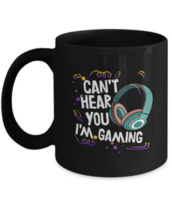 Cant Hear You I'M Gaming Black Mug
