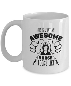 This Is What An Awesome Nurse Looks Like Doctors Thanks Giving Inspiring White Mug Family Wife Christmas Birthday Father Mother Kids Gift