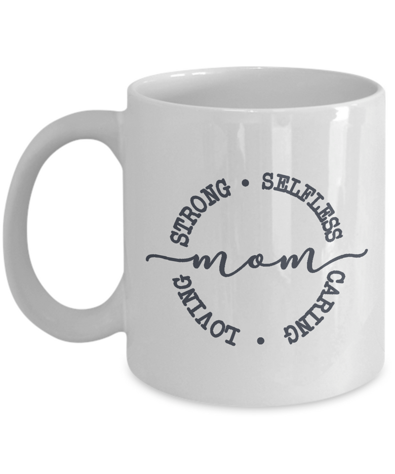 Mom Caring Selfless Loving | Unique Design Stay Cool Coffee Mug | White Cool Coffee Mug