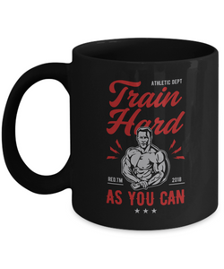 Fitness Mug with Saying - Train Hard As You Can Mug - Health and Fitness Mug - Mug for Gym Lover - Best Birthday Gift