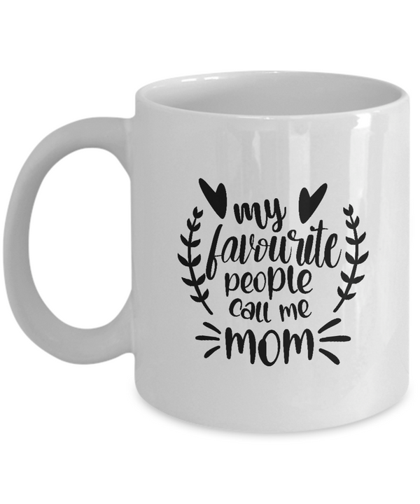 White Coffee Mug my favorite people call me momMug  Mothers Day Gift Lovers Memorial Presents Gifts| White Cool Coffee Mug