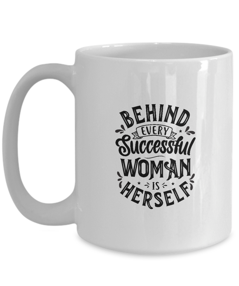 White Coffee Mug Behind Every Successful woman Is Herself  Ladies Mug  Mothers Day Gift Lovers Memorial Presents Gifts| White Cool Coffee Mug