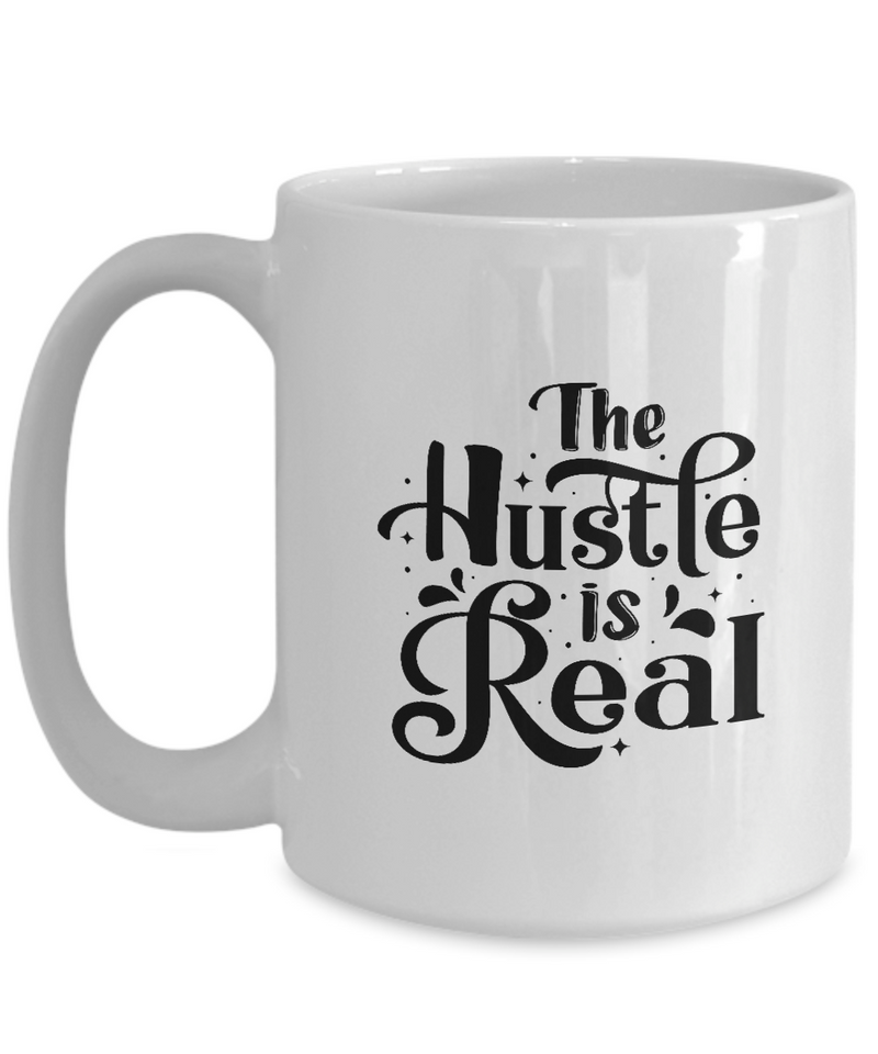 White Coffee Mug  The hustle is Real Ladies Mug  Mothers Day Gift Lovers Memorial Presents Gifts| White Cool Coffee Mug