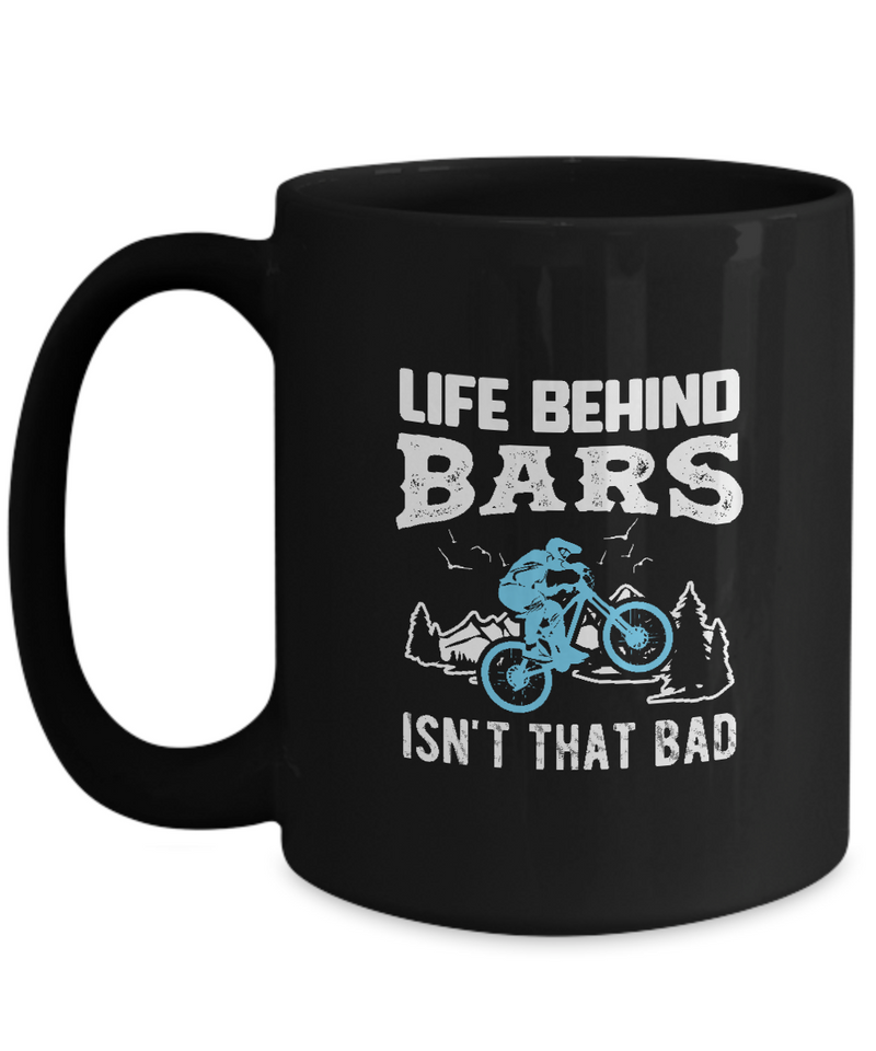 Life Behind Bars, Bicycle Cycling Coffee Mug, Cyclist Coffee Mug, Mug Present For Bicycle Riders, Funny Gift For Cyclist  |  Black Cool  Bicycle Coffee Mug