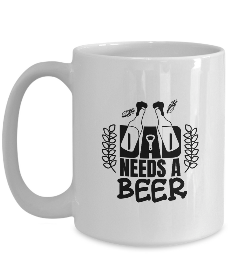 White Coffee Mugdad needs a beer Mug  fathers Day Gift Lovers Gift To Dad  Presents Gifts| White Cool Coffee Mug