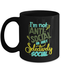 I'm Not Anti-social Selectively Social Black Mug.jpg