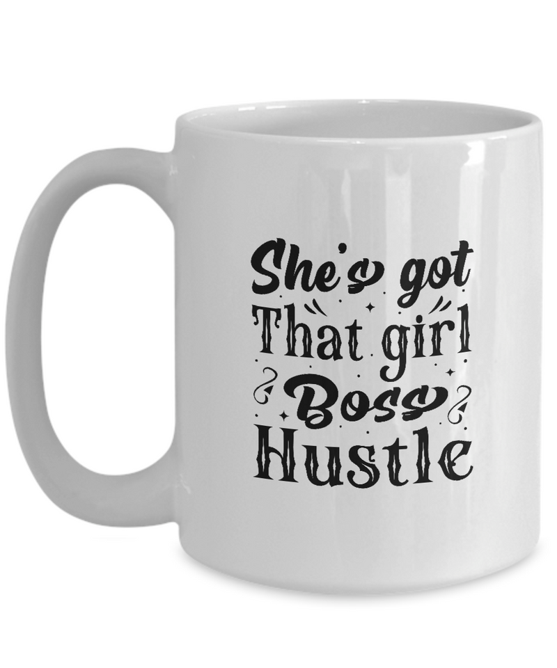 White Coffee Mug She got that Girl Boss Hustle Ladies Mug  Mothers Day Gift Lovers Memorial Presents Gifts| White Cool Coffee Mug