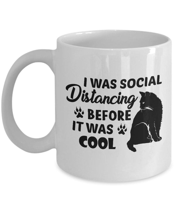Black Cat I Was Social Distancing Before It Was a Cool White Coffee Mug | Coffee Mug Customizable Gift | 11oz Social Distancing Coffee Mug