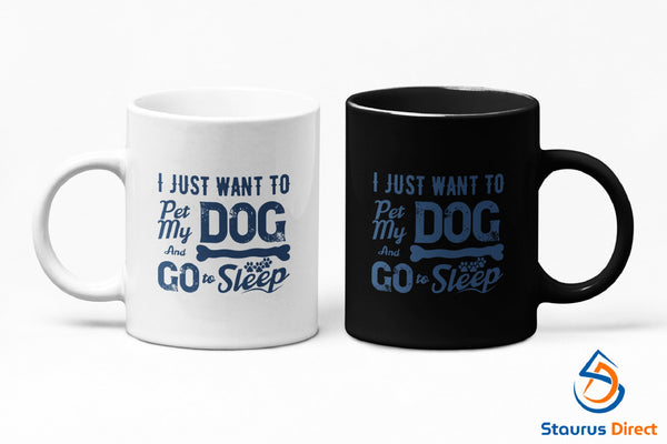 I Just Want To Pet My Dog  Go To Sleep Mug - Dog Quote Mug For Dog Lover - Pet Lover Mug - Birthday Gift For Dog Owner