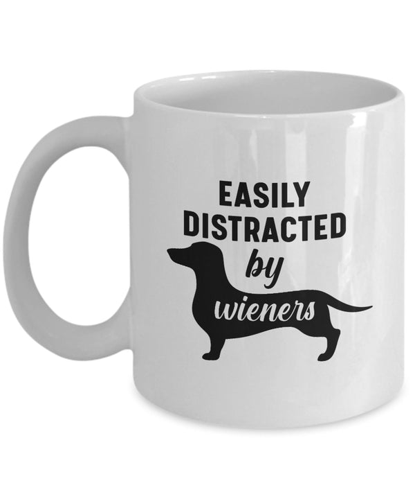 Dog Printed Mug with Says Easily Distracted By Wieners - Coffee Mug Gift for Dog Lover - Birthday Gift for Dog Owner