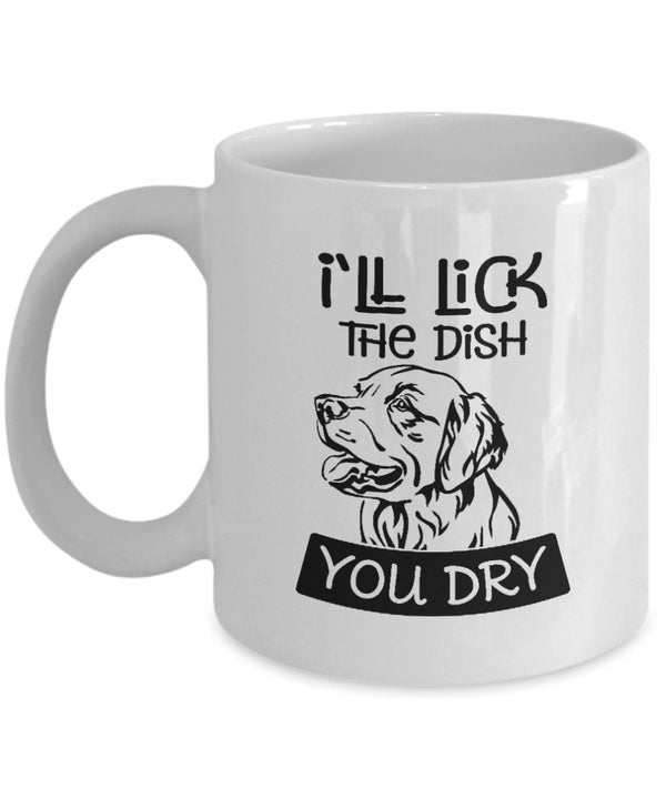 Mug for Dog Lover - I'll lick the dish Printed Mug - Pet Lover Mug - Birthday Gift for Dog Owner - Gift From Dog